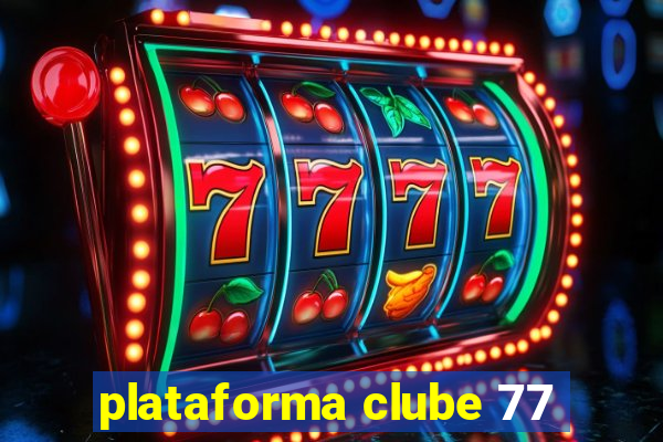 plataforma clube 77